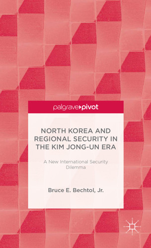 North Korea and Regional Security in the Kim Jong-un Era: A New International Security Dilemma book cover by 