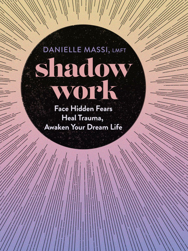 Shadow Work: Face Hidden Fears, Heal Trauma, Awaken Your Dream Life book cover by Danielle Massi