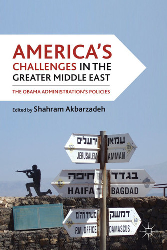 America's Challenges in the Greater Middle East: The Obama Administration's Policies book cover by 