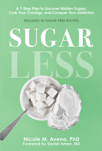 Sugarless: A 7-Step Plan to Uncover Hidden Sugars, Curb Your Cravings, and Conquer Your Addiction book cover by Nicole M. Avena