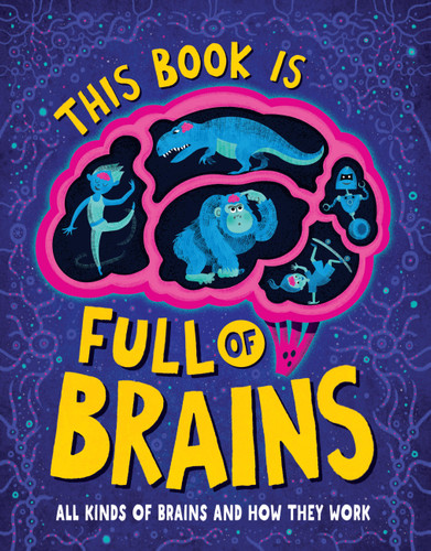 This Book Is Full of Brains: All Kinds of Brains and How They Work book cover by Little House of Science