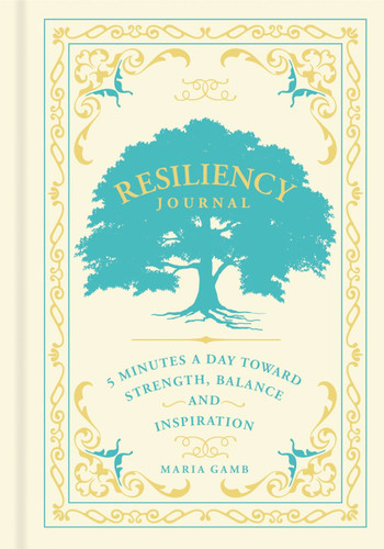 Resiliency Journal: 5 Minutes a Day toward Strength, Balance, and Inspiration (Gilded, Guided Journals #7) book cover by Maria Gamb