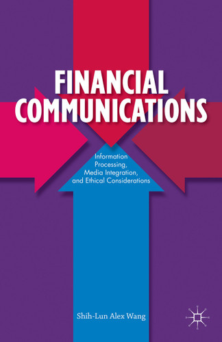 Financial Communications: Information Processing, Media Integration, and Ethical Considerations book cover by S. Wang