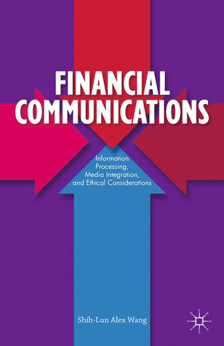 Financial Communications: Information Processing, Media Integration, and Ethical Considerations book cover by S. Wang