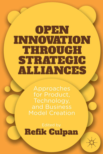 Open Innovation through Strategic Alliances: Approaches for Product, Technology, and Business Model Creation book cover by 
