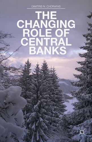 The Changing Role of Central Banks book cover by D. Chorafas
