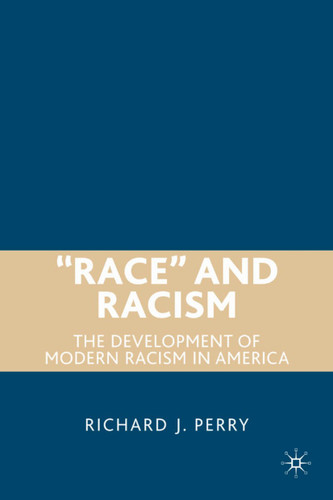 “Race” and Racism: The Development of Modern Racism in America book cover by R. Perry