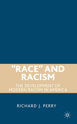 “Race” and Racism: The Development of Modern Racism in America book cover by R. Perry