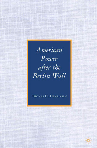 American Power after the Berlin Wall book cover by T. Henriksen