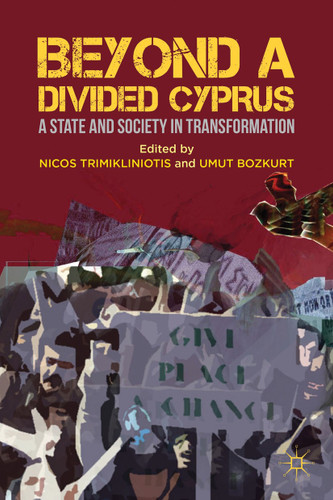 Beyond a Divided Cyprus: A State and Society in Transformation book cover by Nicos Trimikliniotis, Umut Bozkurt