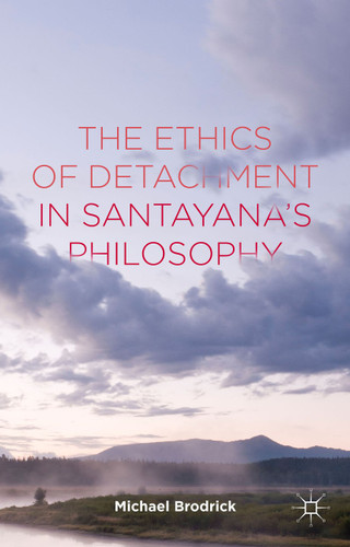 The Ethics of Detachment in Santayana's Philosophy book cover by M. Brodrick
