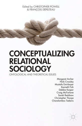 Conceptualizing Relational Sociology: Ontological and Theoretical Issues book cover by 