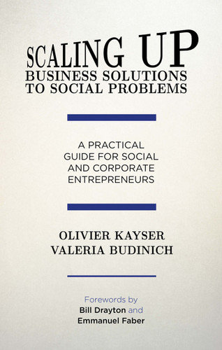 Scaling up Business Solutions to Social Problems: A Practical Guide for Social and Corporate Entrepreneurs book cover by O. Kayser, V. Budinich