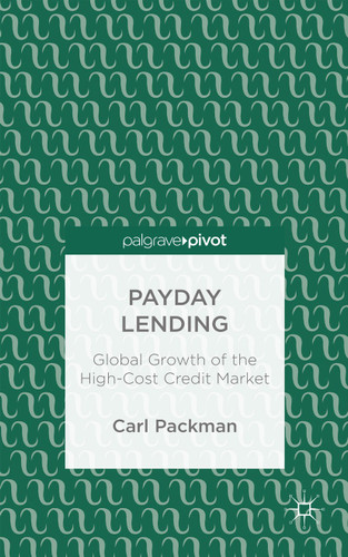 Payday Lending: Global Growth of the High-Cost Credit Market book cover by Carl Packman