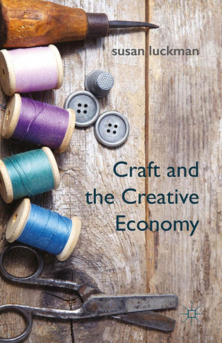 Craft and the Creative Economy book cover by S. Luckman