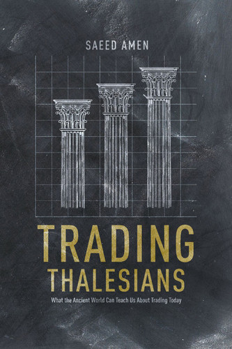 Trading Thalesians: What the Ancient World Can Teach Us About Trading Today book cover by S. Amen