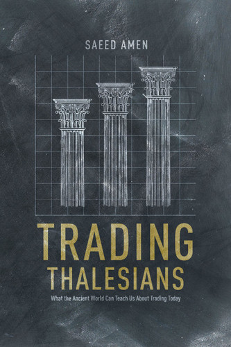 Trading Thalesians: What the Ancient World Can Teach Us About Trading Today book cover by S. Amen