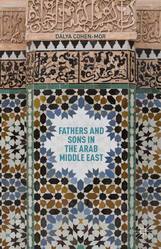 Fathers and Sons in the Arab Middle East book cover by D. Cohen-Mor