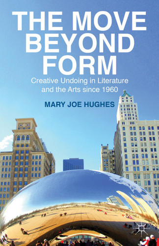 The Move Beyond Form: Creative Undoing in Literature and the Arts since 1960 book cover by M. Hughes