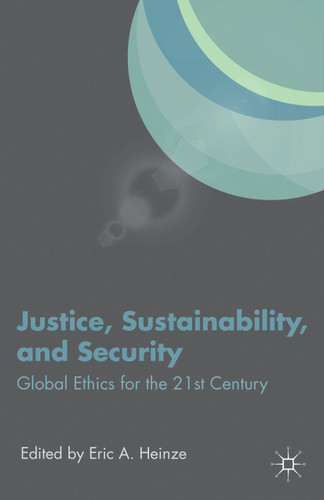 Justice, Sustainability, and Security: Global Ethics for the 21st Century book cover by 