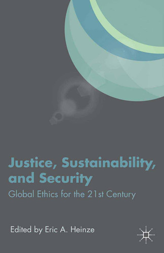 Justice, Sustainability, and Security: Global Ethics for the 21st Century book cover by 