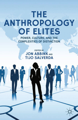The Anthropology of Elites: Power, Culture, and the Complexities of Distinction book cover by 