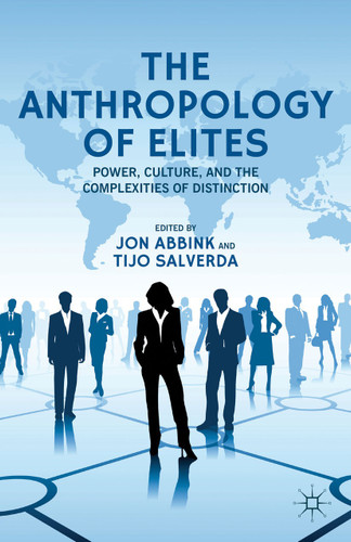 The Anthropology of Elites: Power, Culture, and the Complexities of Distinction book cover by 