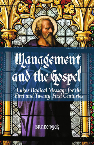 Management and the Gospel: Luke’s Radical Message for the First and Twenty-First Centuries book cover by B. Dyck