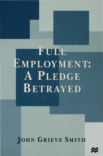 Full Employment: A Pledge Betrayed book cover by J. Smith
