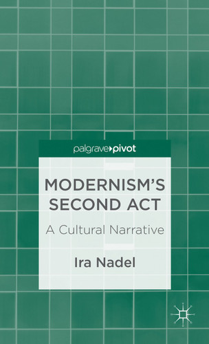 Modernism’s Second Act: A Cultural Narrative book cover by I. Nadel