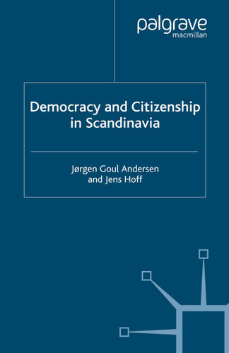 Democracy and Citizenship in Scandinavia book cover by J. Anderson, Jens Hoff