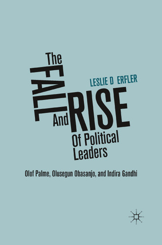The Fall and Rise of Political Leaders: Olof Palme, Olusegun Obasanjo, and Indira Gandhi book cover by L. Derfler