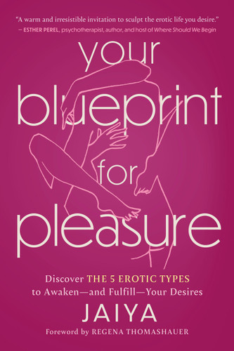 Your Blueprint for Pleasure: Discover the 5 Erotic Types to Awaken—and Fulfill—Your Desires book cover by Jaiya