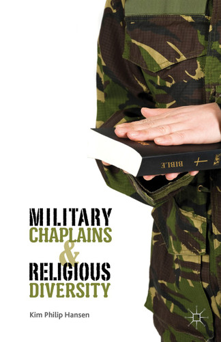 Military Chaplains and Religious Diversity book cover by Kim Philip Hansen