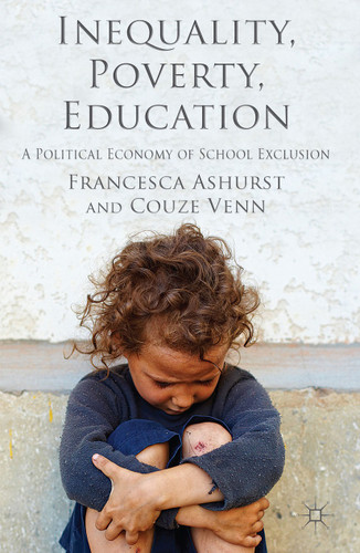Inequality, Poverty, Education: A Political Economy of School Exclusion book cover by F. Ashurst