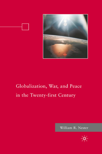 Globalization, War, and Peace in the Twenty-first Century book cover by W. Nester