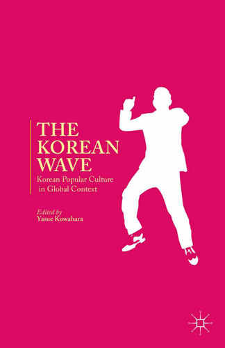 The Korean Wave: Korean Popular Culture in Global Context book cover by 