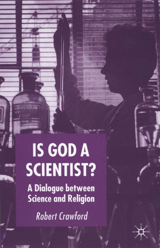 Is God a Scientist?: A Dialogue Between Science and Religion book cover by R. Crawford
