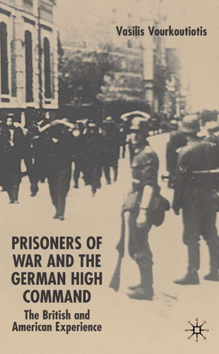 The Prisoners of War and German High Command: The British and American Experience book cover by V. Vourkoutiotis