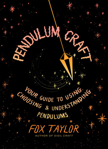Pendulum Craft: Your Guide to Using, Choosing & Understanding Pendulums book cover by Fox Taylor