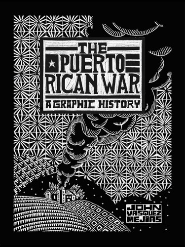 The Puerto Rican War: A Graphic History book cover by John Vasquez Mejias