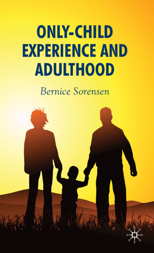 Only-Child Experience and Adulthood book cover by B. Sorensen
