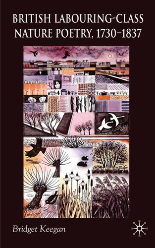 British Labouring-Class Nature Poetry, 1730-1837 book cover by B. Keegan
