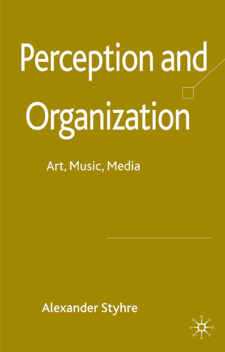 Perception and Organization: Art, Music, Media book cover by A. Styhre