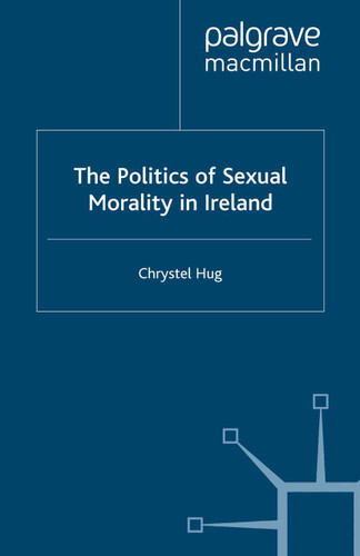The Politics of Sexual Morality in Ireland book cover by C. Hug