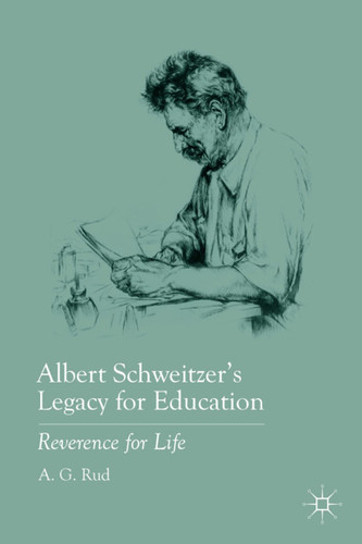Albert Schweitzer’s Legacy for Education: Reverence for Life book cover by A. Rud