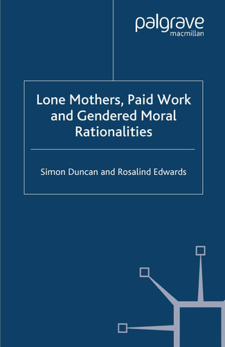 Lone Mothers, Paid Work and Gendered Moral Rationalitie book cover by S. Duncan, R. Edwards