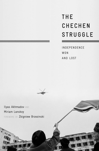 The Chechen Struggle: Independence Won and Lost book cover by I. Akhmadov, M. Lanskoy