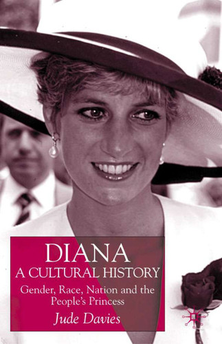 Diana, A Cultural History: Gender, Race, Nation and the People’s Princess book cover by J. Davies