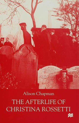The Afterlife of Christina Rossetti book cover by A. Chapman